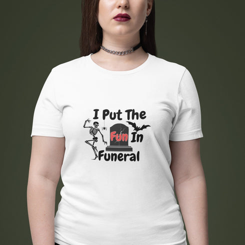 I Put The Fun In Funeral Shirt – Funny Skeleton Halloween Tee for Dark Humor Fans